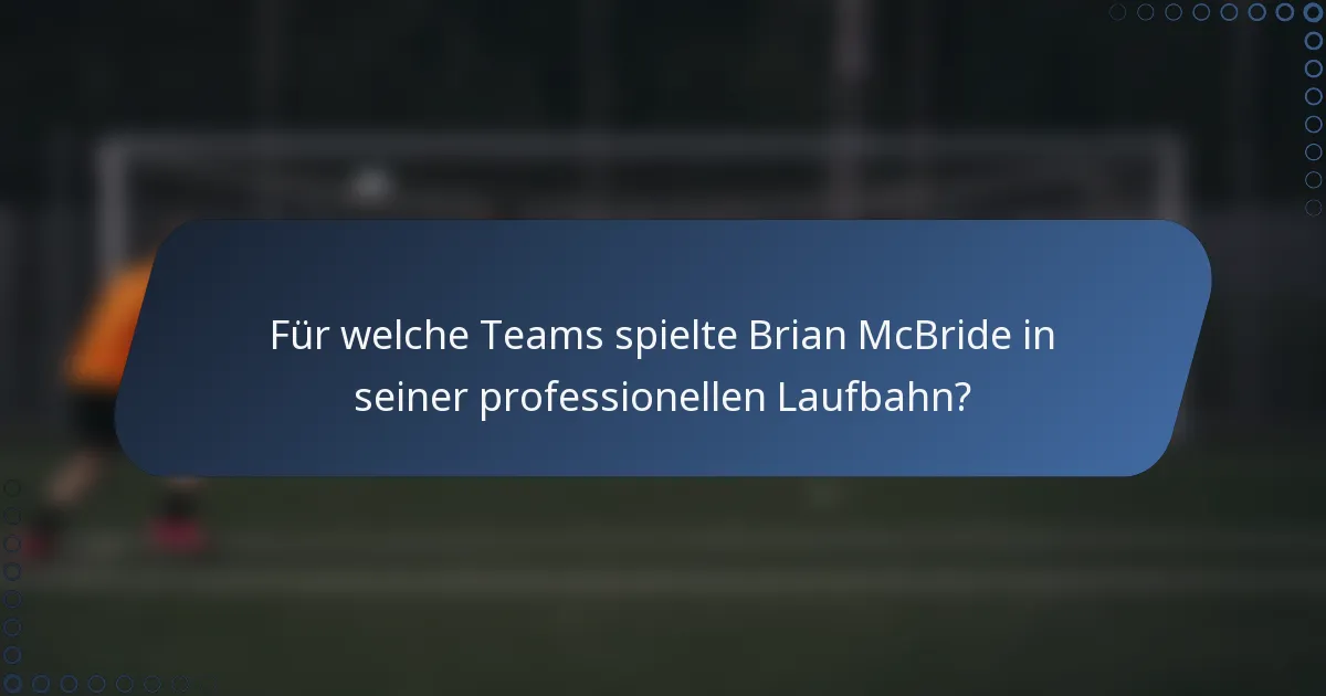 Für welche Teams spielte Brian McBride in seiner professionellen Laufbahn?